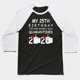 My 25th Birthday The One Where I Was Quarantined 2020 Baseball T-Shirt